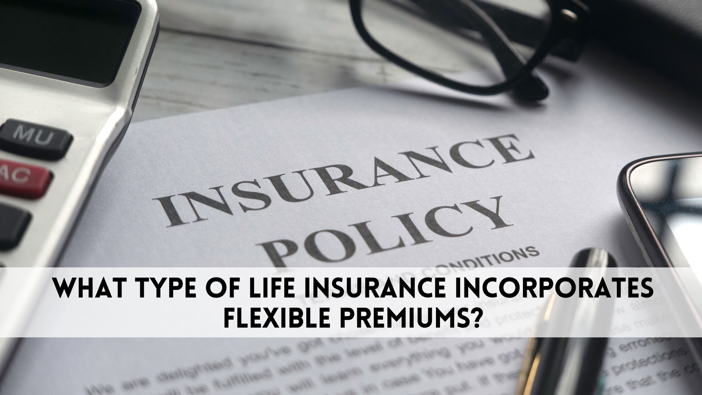 Flexible Premium Life Insurance: Exploring Options